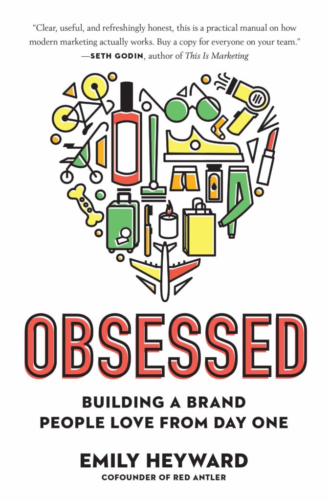 Book Cover Image of Obsessed - Building a Brand People Love From Day One by Emily Heyward